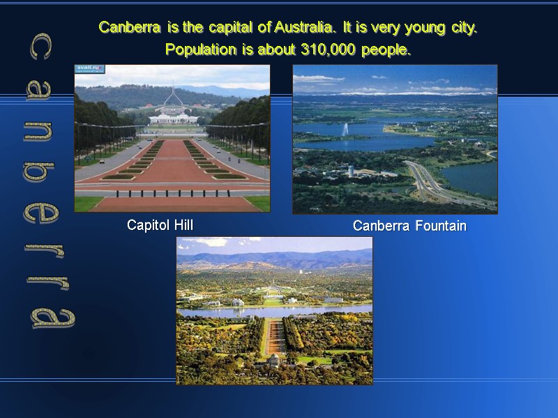 Canberra is the capital of Australia. It is very young city. Population is about